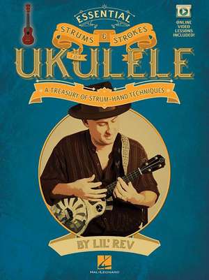 Essential Strums & Strokes for Ukulele: A Treasury of Strum-Hand Techniques de Lil' Rev