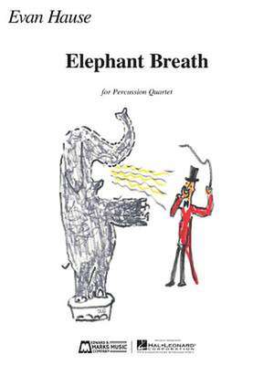 Elephant Breath: Percussion Quartet de Evan Hause