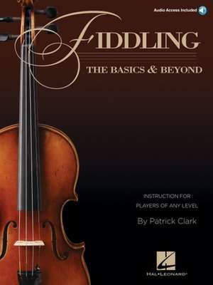 Fiddling - The Basics & Beyond de Patrick Clark