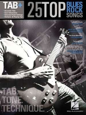 25 Top Blues/Rock Songs - Tab. Tone. Technique.: Tab+ de Hal Leonard Publishing Corporation