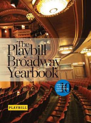 The Playbill Broadway Yearbook: Tenth Annual Edition de Robert Viagas