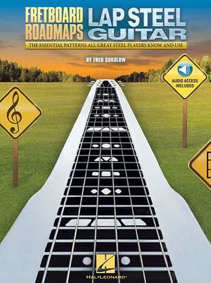 Fretboard Roadmaps - Lap Steel Guitar the Essential Patterns That All Great Steel Players Know and Use Book/Online Audio de Fred Sokolow