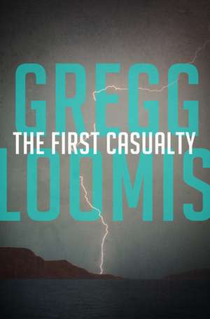 The First Casualty de Gregg Loomis