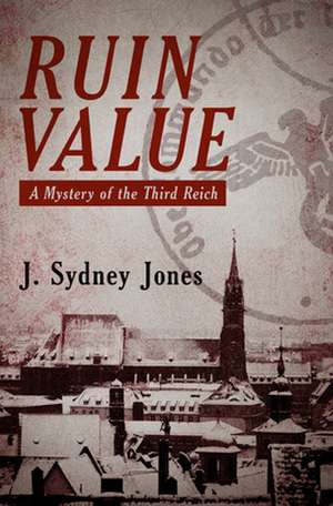 Ruin Value: A Mystery of the Third Reich de J. Sydney Jones