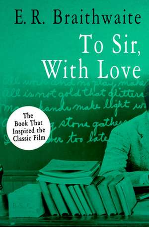 To Sir, with Love de E. R. Braithwaite