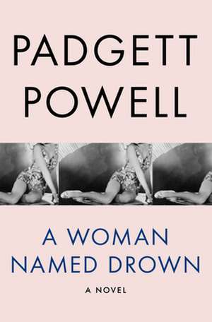 A Woman Named Drown de Padgett Powell