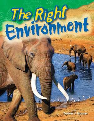 The Right Environment (Grade 3) de Debra J. Housel