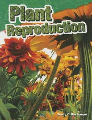 Plant Reproduction (Grade 4) de Shelly Buchanan