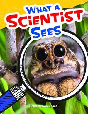 What a Scientist Sees (Grade 4) de Dona Herweck Rice