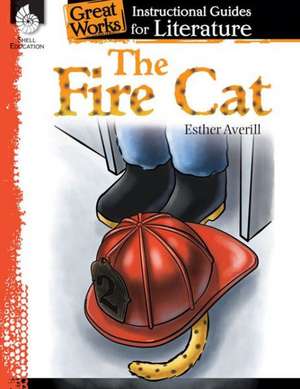 The Fire Cat: An Instructional Guide for Literature de Debra Housel