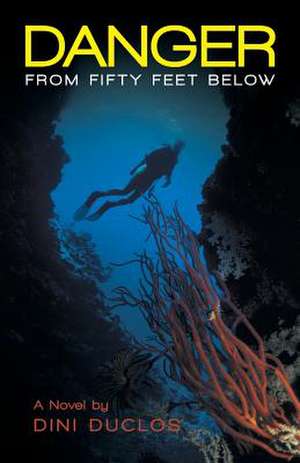 Danger from Fifty Feet Below de Dini Duclos