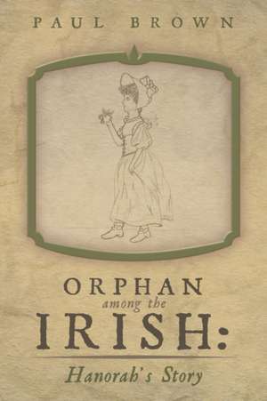 Orphan Among the Irish de Paul Brown