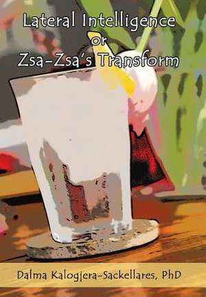 Lateral Intelligence de Phd Dalma Kalogjera-Sackellares