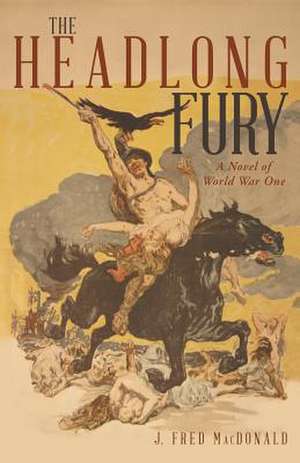 The Headlong Fury de J. Fred MacDonald