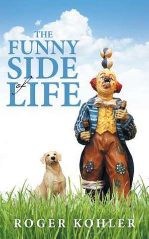 The Funny Side of Life de Roger Kohler