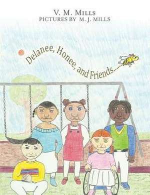 Delanee, Honee, and Friends de V. M. Mills