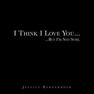 I Think I Love You de Jessica Dekoekkoek