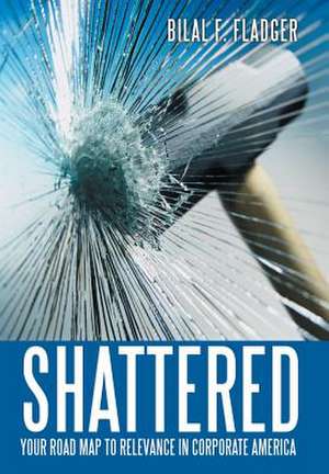 Shattered de Bilal F. Fladger