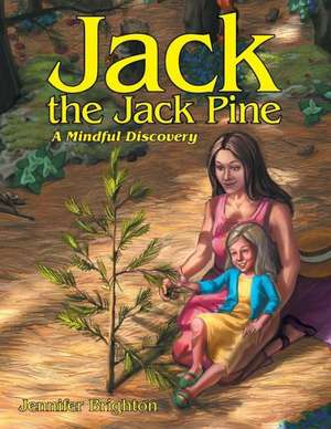 Jack the Jack Pine de Jennifer Brighton Msw Rsw Mpec