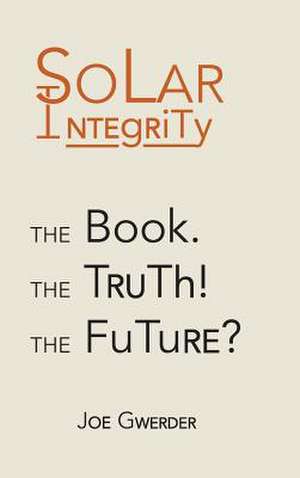 Solar Integrity de Joe Gwerder