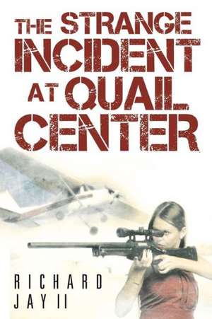 The Strange Incident at Quail Center de Richard Jay II