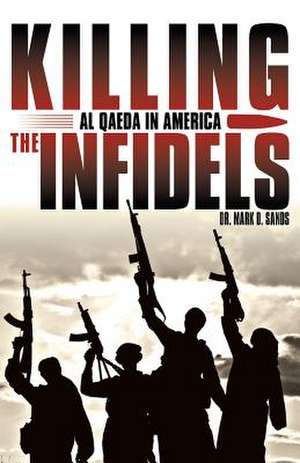 Killing the Infidels de Dr Mark D. Sands