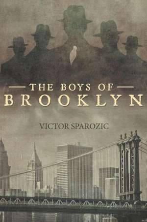 The Boys of Brooklyn de Victor Sparozic