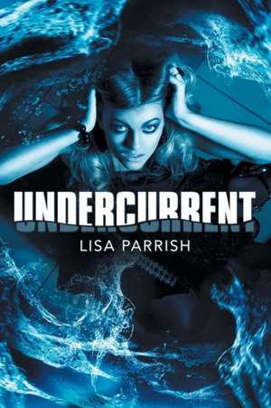 Undercurrent de Lisa Parrish