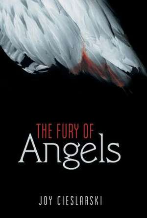 The Fury of Angels de Joy Cieslarski