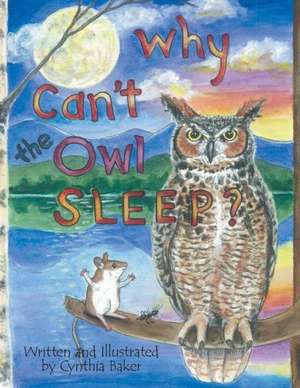 Why Can't the Owl Sleep? de Cynthia Baker