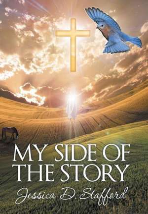 My Side of the Story de Jessica D. Stafford