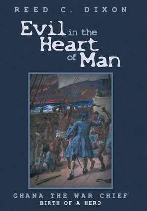 Evil in the Heart of Man de Reed C. Dixon