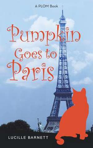 Pumpkin Goes to Paris de Lucille Barnett