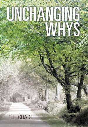 Unchanging Whys de T. L. Craig