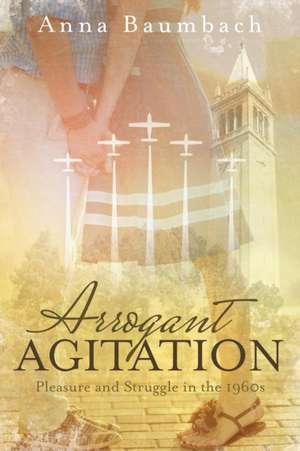 Arrogant Agitation de Anna Baumbach