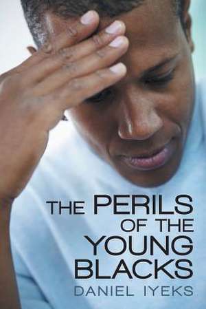 The Perils of the Young Blacks de Daniel Iyeks