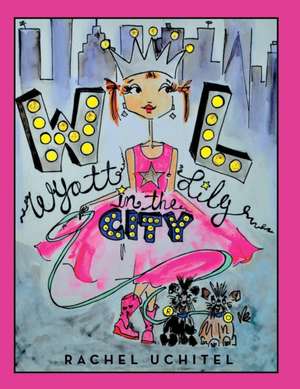 Wyatt Lily in the City de Rachel Uchitel