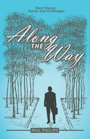 Along the Way de Paul Phillips