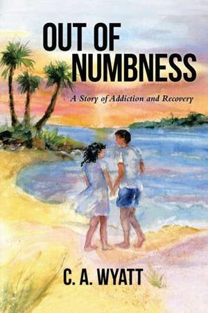 Out of Numbness de C. A. Wyatt