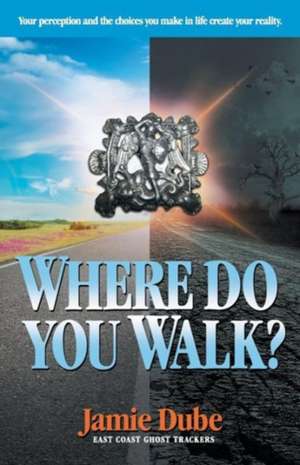 Where Do You Walk? de Jamie Dube