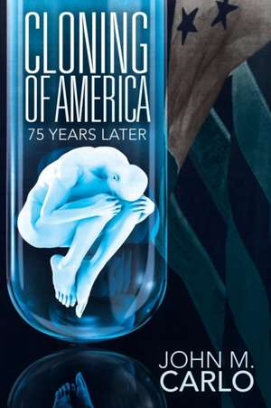 Cloning of America de John M. Carlo