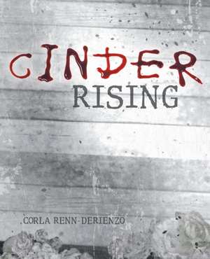 Cinder Rising de Corla Renn-DeRienzo