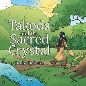 Takoda and the Sacred Crystal de Denise DeSousa