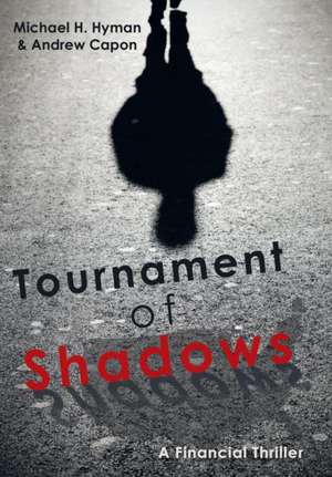 Tournament of Shadows de Michael H. Hyman