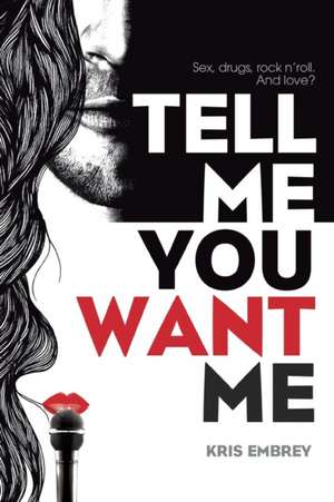 Tell Me You Want Me de Kris Embrey