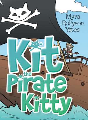 Kit the Pirate Kitty de Myra Rollyson Yates