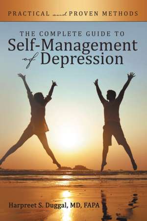 The Complete Guide to Self-Management of Depression de Harpreet S. Duggal MD FAPA