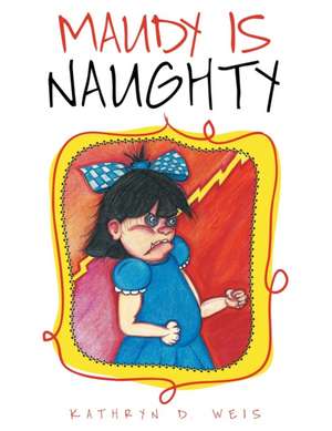 Maudy Is Naughty de Kathryn D. Weis