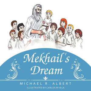 Mekhail's Dream de Michael R. Albert