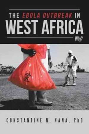 The Ebola Outbreak in West Africa de Phd Constantine N. Nana